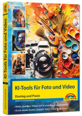 Quedenbaum |  KI - Tools für Foto und Video - gekonnt die KI Programme von Adobe Photoshop, Adobe Firefly, ChatGPT, DALL-E und Midjourney einsetzen | Buch |  Sack Fachmedien