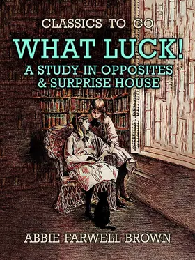 Brown |  What Luck! A Study in Opposites & Surprise House | eBook | Sack Fachmedien