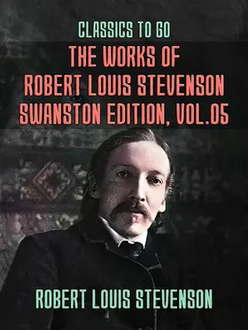 Stevenson |  The Works of Robert Louis Stevenson - Swanston Edition, Vol 5 | eBook | Sack Fachmedien