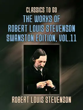 Stevenson |  The Works of Robert Louis Stevenson - Swanston Edition, Vol 11 | eBook | Sack Fachmedien