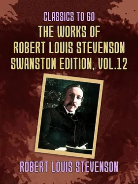 Stevenson |  The Works of Robert Louis Stevenson - Swanston Edition, Vol 12 | eBook | Sack Fachmedien