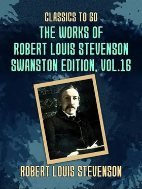 Stevenson |  The Works of Robert Louis Stevenson - Swanston Edition, Vol 16 | eBook | Sack Fachmedien