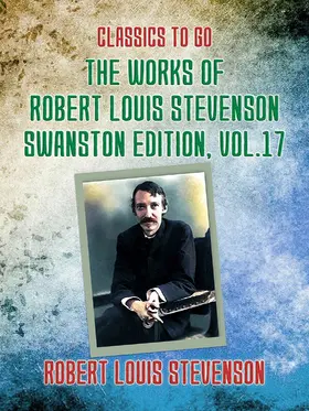 Stevenson |  The Works of Robert Louis Stevenson - Swanston Edition, Vol 17 | eBook | Sack Fachmedien