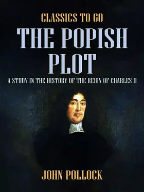 Pollock |  The Popish Plot A Study in the History of the Reign of Charles II | eBook | Sack Fachmedien