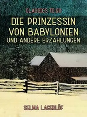 Lagerlöf |  Die Prinzessin von Babylonien und andere Erzählungen | eBook | Sack Fachmedien