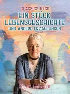 Lagerlöf |  Ein Stück Lebensgeschichte und andere Erzählungen | eBook | Sack Fachmedien