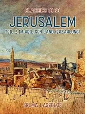 Lagerlöf |  Jerusalem, Teil 2: Im Heiligen Land(Erzählung) | eBook | Sack Fachmedien