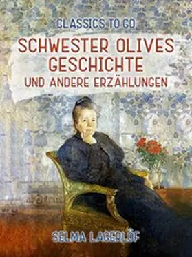 Lagerlöf |  Schwester Olives Geschichte und andere Erzählungen | eBook | Sack Fachmedien