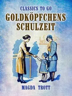 Trott |  Goldköpfchens Schulzeit | eBook | Sack Fachmedien