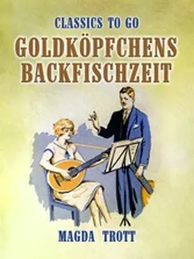 Trott |  Goldköpfchens Backfischzeit | eBook | Sack Fachmedien