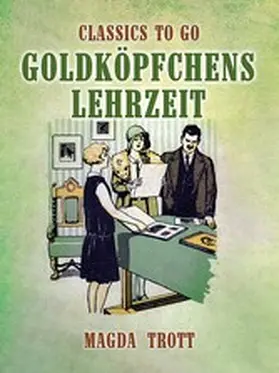 Trott |  Goldköpfchens Lehrzeit | eBook | Sack Fachmedien