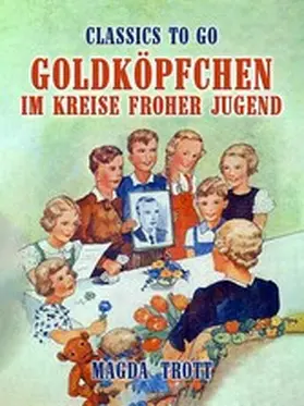 Trott |  Goldköpfchen im Kreise froher Jugend | eBook | Sack Fachmedien