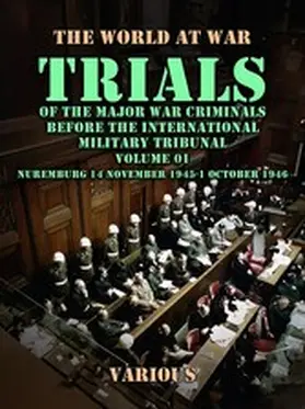 Various |  Trial of the Major War Criminals Before the International Military Tribunal, Volume 01, Nuremburg 14 November 1945-1 October 1946 | eBook | Sack Fachmedien