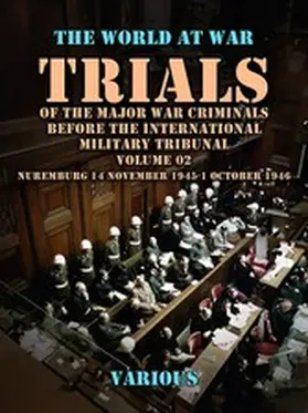 Various |  Trial of the Major War Criminals Before the International Military Tribunal, Volume 02, Nuremburg 14 November 1945-1 October 1946 | eBook | Sack Fachmedien