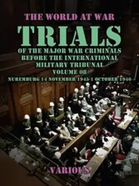 Various |  Trial of the Major War Criminals Before the International Military Tribunal, Volume 08, Nuremburg 14 November 1945-1 October 1946 | eBook | Sack Fachmedien