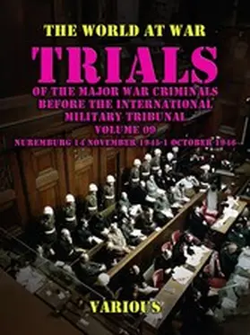 Various |  Trial of the Major War Criminals Before the International Military Tribunal, Volume 09, Nuremburg 14 November 1945-1 October 1946 | eBook | Sack Fachmedien