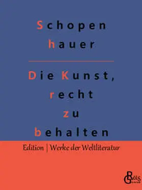 Schopenhauer / Gröls-Verlag |  Die Kunst, recht zu behalten | Buch |  Sack Fachmedien