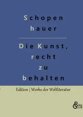 Schopenhauer / Gröls-Verlag |  Die Kunst, recht zu behalten | Buch |  Sack Fachmedien