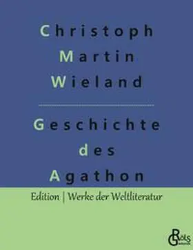 Wieland / Gröls-Verlag |  Geschichte des Agathon | Buch |  Sack Fachmedien