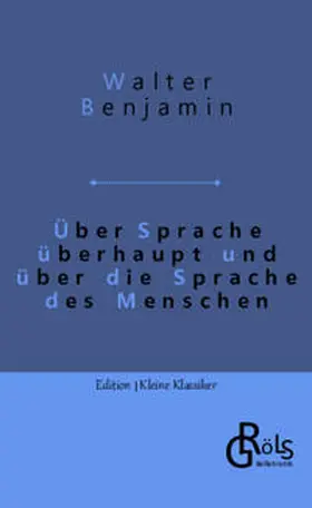 Benjamin / Gröls-Verlag |  Über Sprache überhaupt und über die Sprache des Menschen | Buch |  Sack Fachmedien