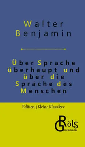 Benjamin / Gröls-Verlag |  Über Sprache überhaupt und über die Sprache des Menschen | Buch |  Sack Fachmedien