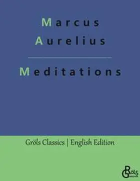 Aurelius / Gröls-Verlag |  Meditations | Buch |  Sack Fachmedien