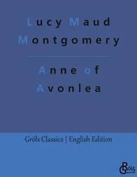 Maud Montgomery / Gröls-Verlag |  Anne of Avonlea | Buch |  Sack Fachmedien