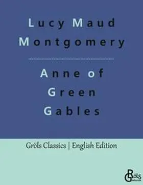 Maud Montgomery / Gröls-Verlag |  Anne of Green Gables | Buch |  Sack Fachmedien