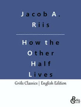 Riis / Gröls-Verlag |  How the Other Half Lives | Buch |  Sack Fachmedien