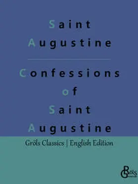 Augustine / Gröls-Verlag |  Confessions of Saint Augustine | Buch |  Sack Fachmedien