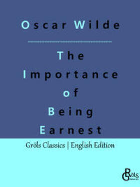 Wilde / Gröls-Verlag |  The Importance of Being Earnest | Buch |  Sack Fachmedien