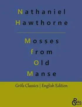 Hawthorne / Gröls-Verlag |  Mosses from an Old Manse | Buch |  Sack Fachmedien