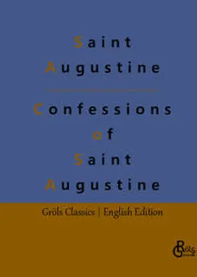 Augustine / Gröls-Verlag |  Confessions of Saint Augustine | Buch |  Sack Fachmedien