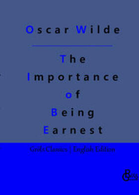 Wilde / Gröls-Verlag |  The Importance of Being Earnest | Buch |  Sack Fachmedien