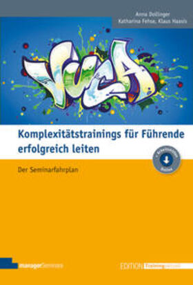 Dollinger / Fehse / Haasis |  Komplexitätstrainings für Führende erfolgreich leiten | eBook | Sack Fachmedien