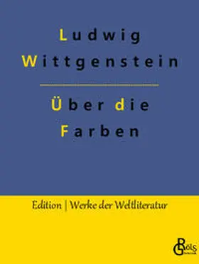 Wittgenstein / Gröls-Verlag |  Bemerkungen über die Farben | Buch |  Sack Fachmedien