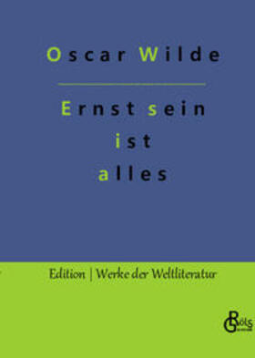 Wilde / Gröls-Verlag |  Ernst sein ist alles | Buch |  Sack Fachmedien