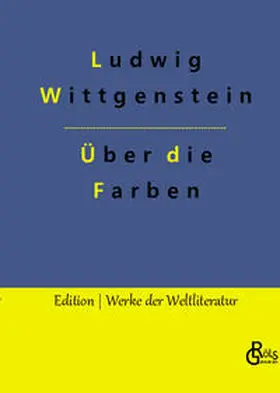 Wittgenstein / Gröls-Verlag |  Bemerkungen über die Farben | Buch |  Sack Fachmedien