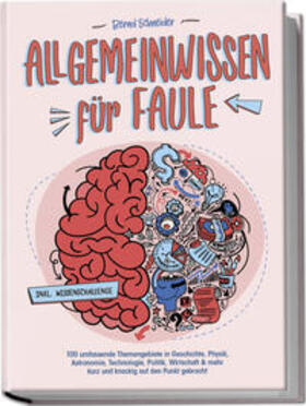 Schneider |  Allgemeinwissen für Faule - 100 umfassende Themengebiete in Geschichte, Physik, Astronomie, Technologie, Kultur, Politik, Wirtschaft & vielem mehr kurz und knackig auf den Punkt gebracht - inkl. Quiz | Buch |  Sack Fachmedien