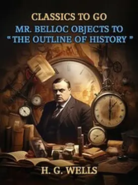 Wells | Mr. Belloc Objects To The Outline Of History | E-Book | sack.de