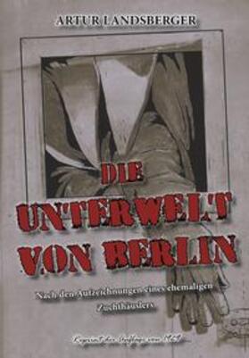 Landsberger |  DIE UNTERWELT VON BERLIN | Buch |  Sack Fachmedien