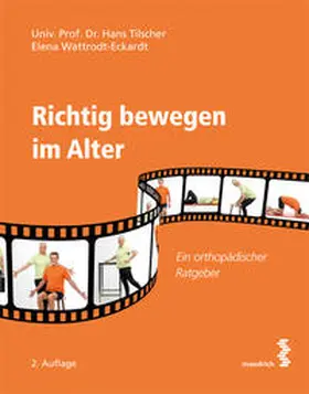 Tilscher / Wattrodt-Eckardt |  Richtig bewegen im Alter | Buch |  Sack Fachmedien