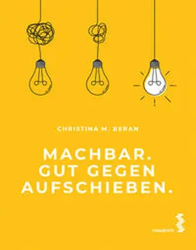 Beran |  Machbar. Gut gegen Aufschieben. | Buch |  Sack Fachmedien