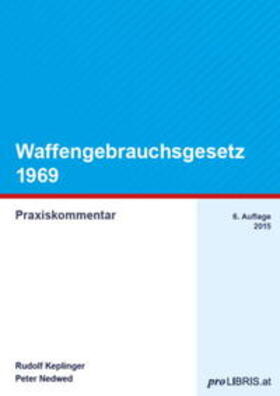 Keplinger / Nedwed |  Waffengebrauchsgesetz 1969 | Buch |  Sack Fachmedien