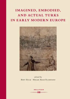 Holm / Rasmussen |  Imagined, Embodied and Actual Turks in Early Modern Europe | Buch |  Sack Fachmedien