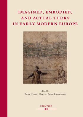 Holm / Rasmussen |  Imagined, Embodied and Actual Turks in Early Modern Europe | eBook | Sack Fachmedien