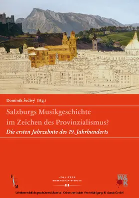 Šedivý / Sedivý |  Salzburgs Musikgeschichte im Zeichen des Provinzialismus? | eBook | Sack Fachmedien