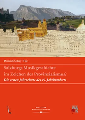 Šedivý / Sedivý |  Salzburgs Musikgeschichte im Zeichen des Provinzialismus? | eBook | Sack Fachmedien