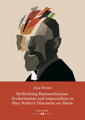 Petrov |  Rethinking Rationalisation: Evolutionism and Imperialism in Max Weber's Discourse on Music. | Buch |  Sack Fachmedien