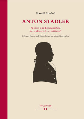 Strebel |  Anton Stadler: Wirken und Lebensumfeld des "Mozart-Klarinettisten" | Buch |  Sack Fachmedien